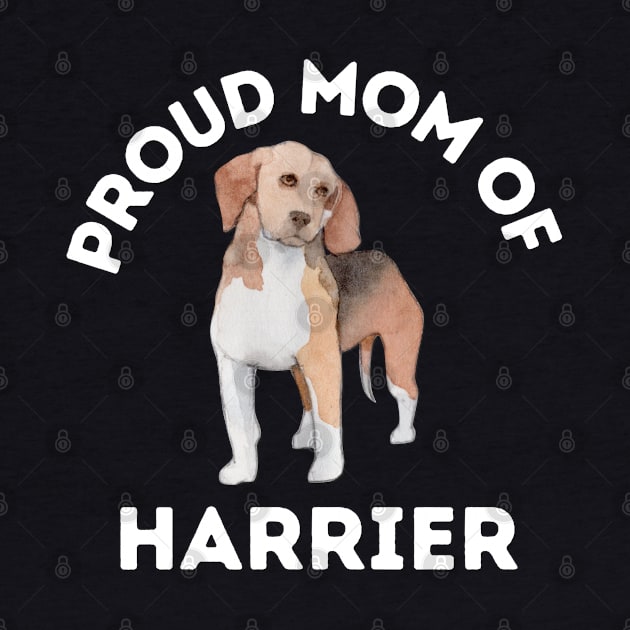 Proud mom of Harrier Life is better with my dogs Dogs I love all the dogs by BoogieCreates